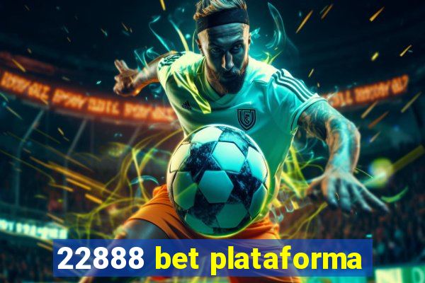 22888 bet plataforma